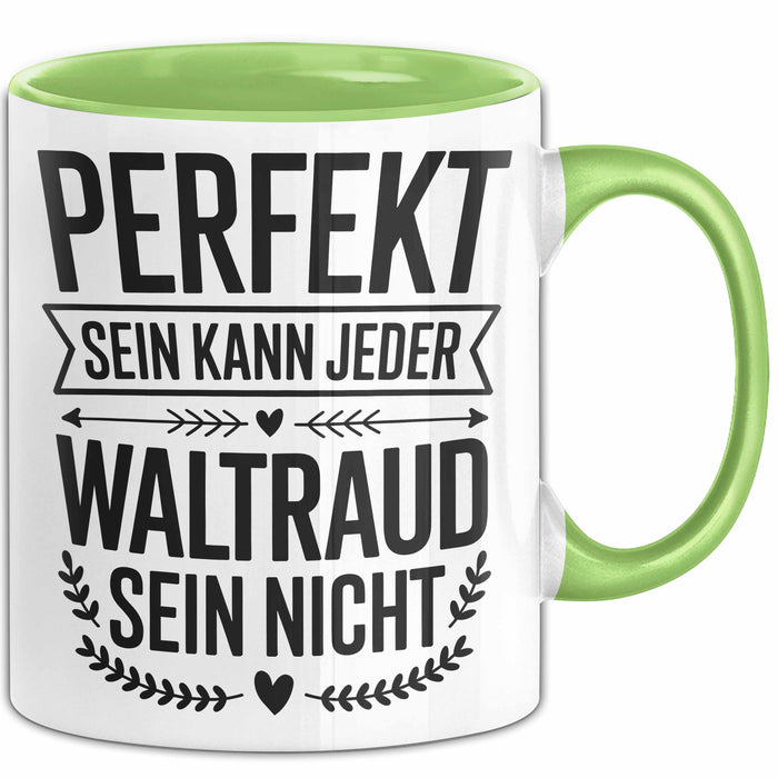 Waltraud Tasse Geschenk Perfekt Sein Kann Jeder Geschenkidee Geburtstag Grün Trendation
