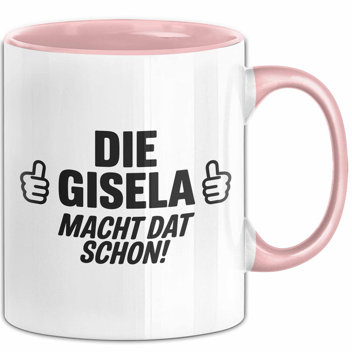 Gisela Tasse Geschenk Die Gisela Macht Dat Schon Geschenkidee Becher mit Name Rosa Trendation