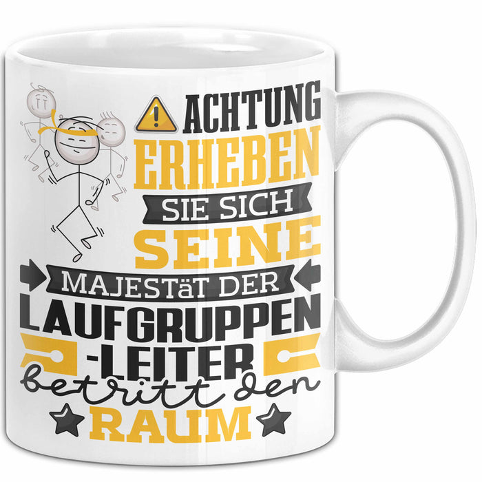 Laufgruppenleiter Geschenk Tasse Lustiger Spruch Erheben Sie Sich Der Laufgruppenleiter Betritt den Raum Weiß Trendation