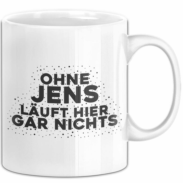 Jens Tasse Ohne Jens Laeuft Hier Gar Nichts Geschenk