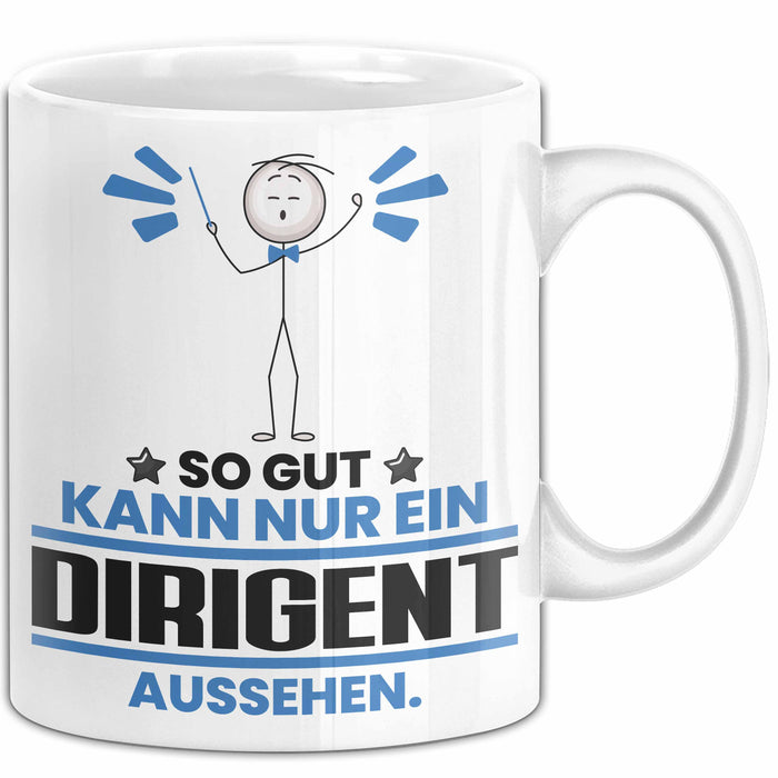 Dirigent Geschenk Tasse So Gut Kann Nur Ein Dirigent Aussehen Geschenkidee Kaffee-Becher Weiß Trendation
