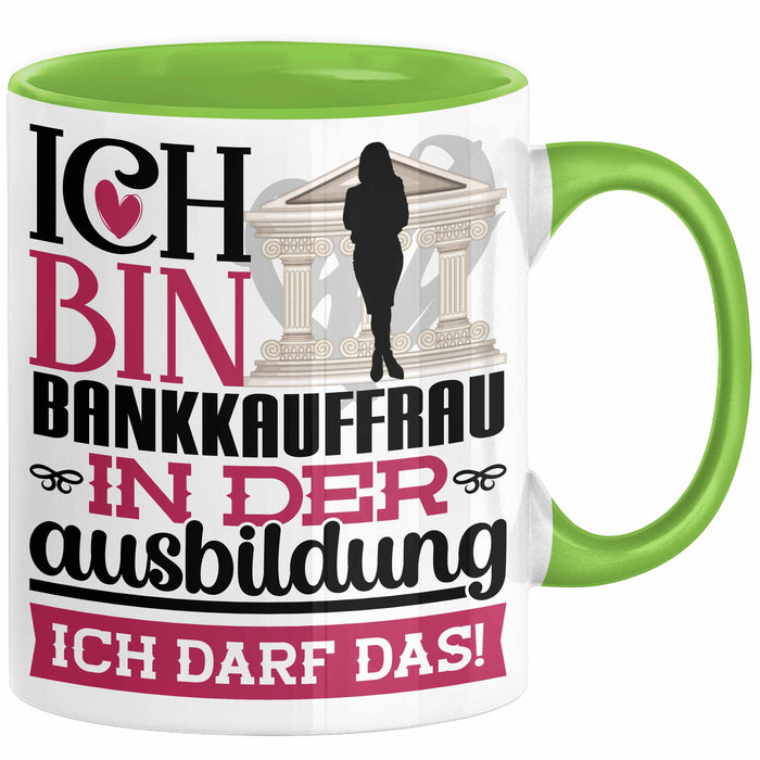 Bankkauffrau Ausbildung Start Geschenk Tasse Ich Bin Bankkauffrau In Der Ausbildung Ich Darf Das Kaffee-Becher Geschenkidee Grün Trendation
