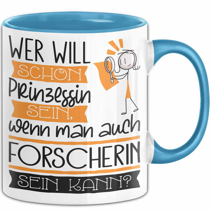 Forscherin Tasse Geschenk Spruch Wer Will Schon Prinzessin Sein Wenn Man Auch Forscherin Sein Kann Blau Trendation