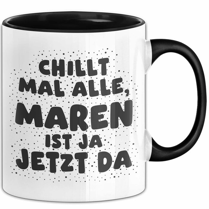 Maren Tasse Chillt Mal Alle, Maren Ist Ja Jetzt Da Geschenk