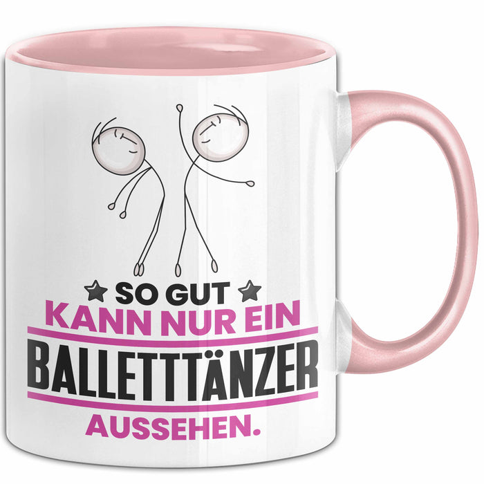 Balletttänzer Geschenk Tasse So Gut Kann Nur Ein Balletttänzer Aussehen Geschenkidee Kaffee-Becher Rosa Trendation