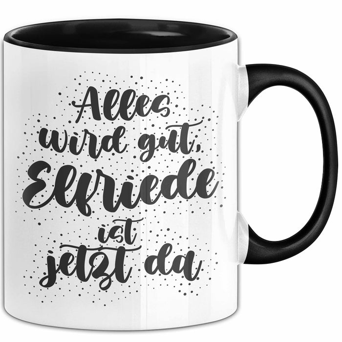 Elfriede Tasse Alles Wird Gut, Elfriede Ist Jetzt Da Geschenk