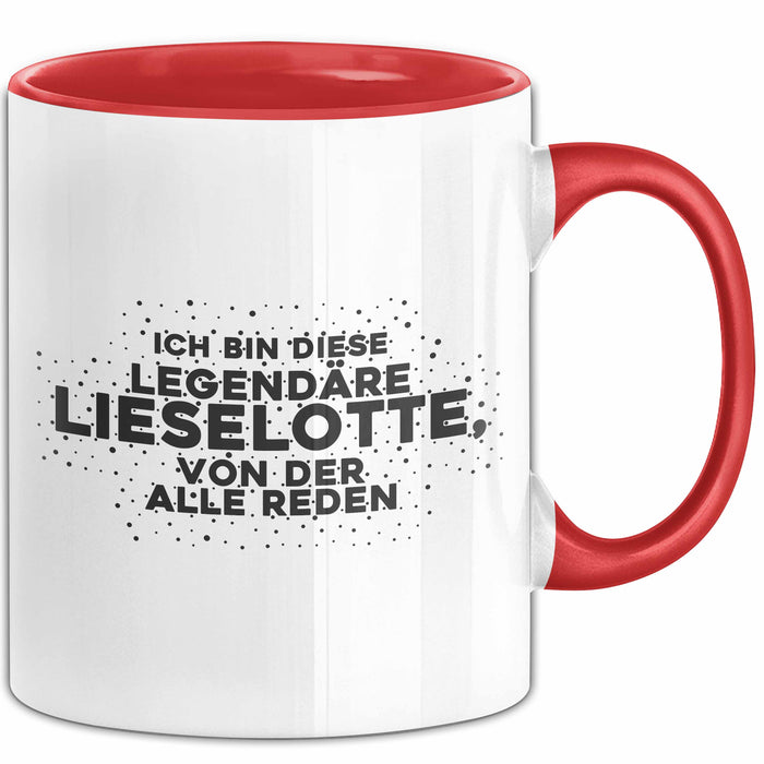 Lieselotte Tasse Ich Bin Diese Legendaere Lieselotte, Von Der Alle Reden