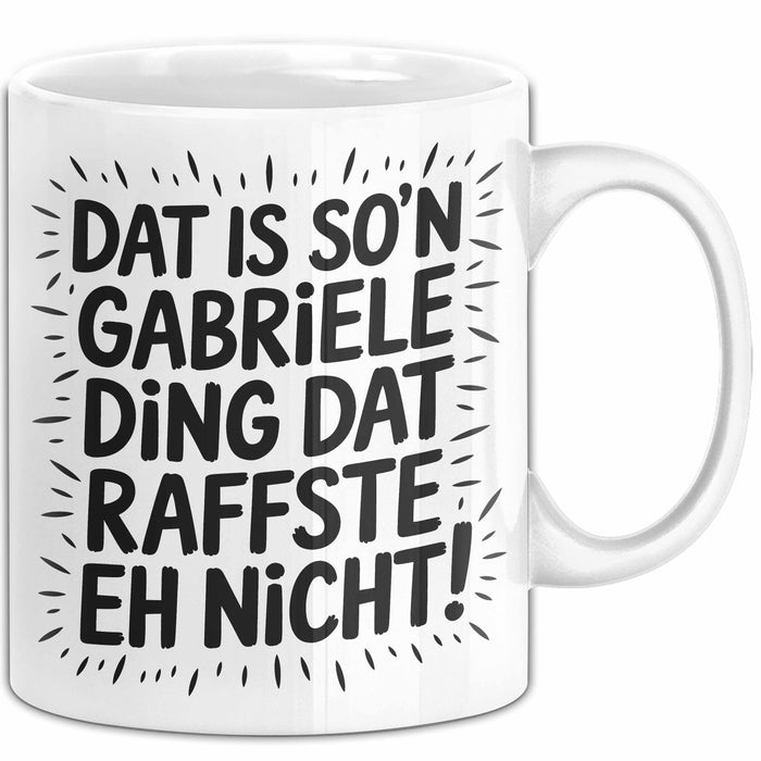 Gabriele Tasse Geschenk Dat Is So'n Gabriele Ding Dat Raffste Eh Nicht Geschenkidee Becher mit Name Weiß Trendation