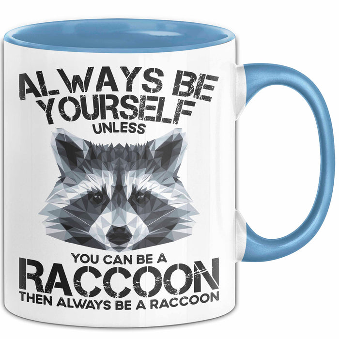 Waschbär Tier Tasse Geschenk Lustige Geschenkidee Spruch Always Be Yourself Blau Trendation