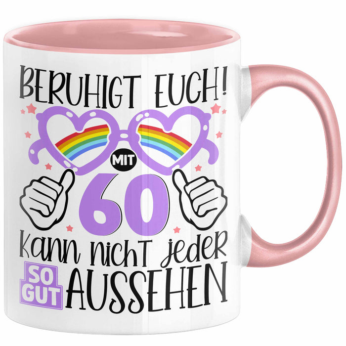 60. Geburtstag Frauen Geschenk Tasse Beruhigt Euch mit 60 Kann Nicht Jeder So Gut Aussehen Geschenkidee Mutter 60er Rosa Trendation