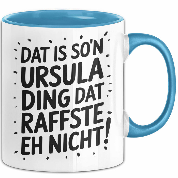 Ursula Tasse Geschenk Dat Is So'n Ursula Ding Dat Raffste Eh Nicht Geschenkidee Becher mit Name Blau Trendation