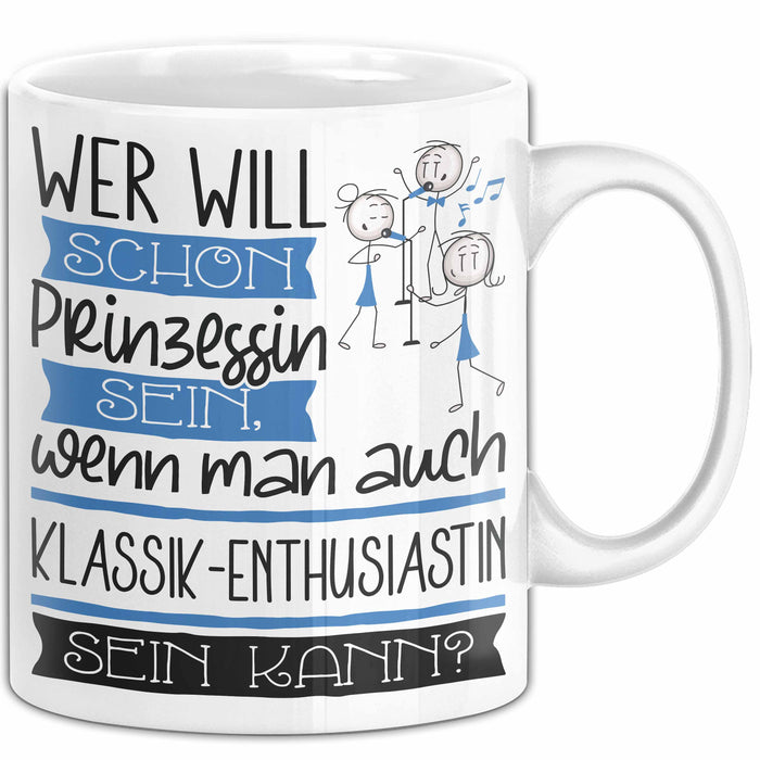 Klassik-Enthusiastin Tasse Geschenk Spruch Wer Will Schon Prinzessin Sein Wenn Man Auch Klassik-Enthusiastin Sein Kann Weiß Trendation