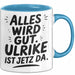 Ulrike Tasse Geschenk Alles Ist Gut Ulrike Ist Jetz Da Geschenkidee Becher mit Name Blau Trendation
