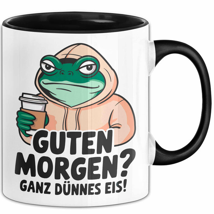 Sarkastischer Frosch Tasse Geschenk Lustige Geschenkidee Spruch Guten Morgen? Ganz Dünnes Eis Schwarz Trendation