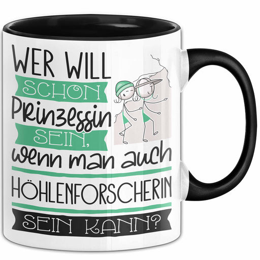 Höhlenforscherin Tasse Geschenk Spruch Wer Will Schon Prinzessin Sein Wenn Man Auch Höhlenforscherin Sein Kann Trendation