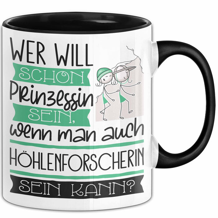 Höhlenforscherin Tasse Geschenk Spruch Wer Will Schon Prinzessin Sein Wenn Man Auch Höhlenforscherin Sein Kann Trendation