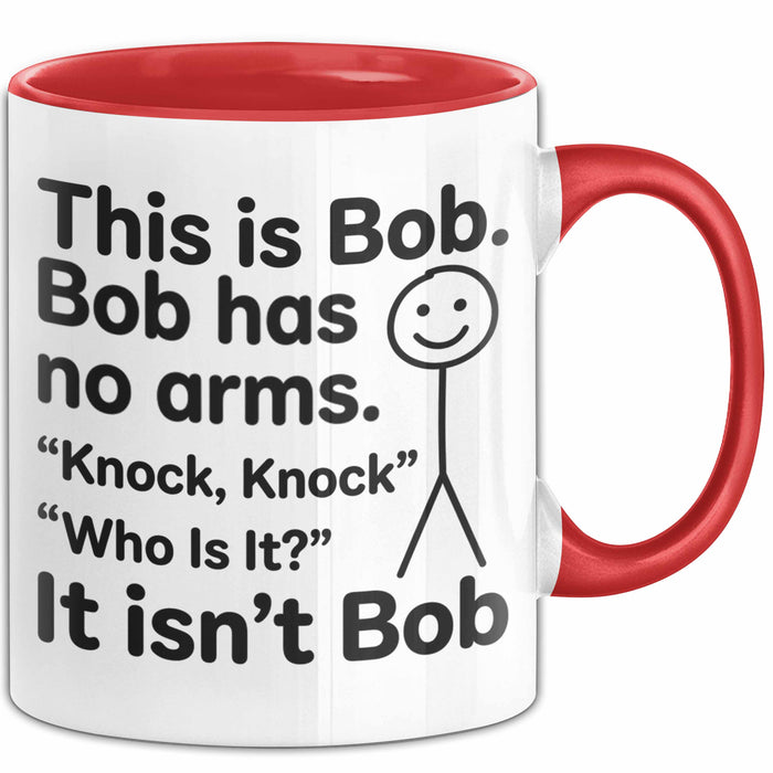 Lustige Tasse Geschenk Bob Has No Arms Knock Knock Geschenkidee Witz Rot Trendation