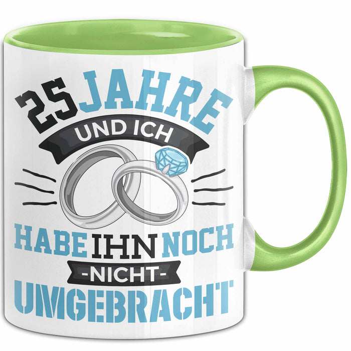 25 Jahre Tasse Geschenk Ehe Lustiger Spruch Humorvolle Geschenkidee Silberhochzeit Grün Trendation