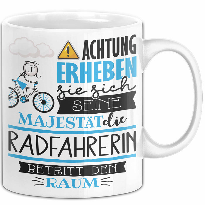 Radfahrerin Tasse Geschenk Lustiger Spruch Bitte Erheben Sie Sich Seine Majestät Die Radfahrerin Betritt Den Raum Weiß Trendation