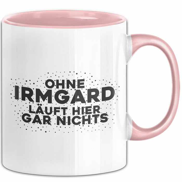 Irmgard Tasse Ohne Irmgard Laeuft Hier Gar Nichts Geschenk