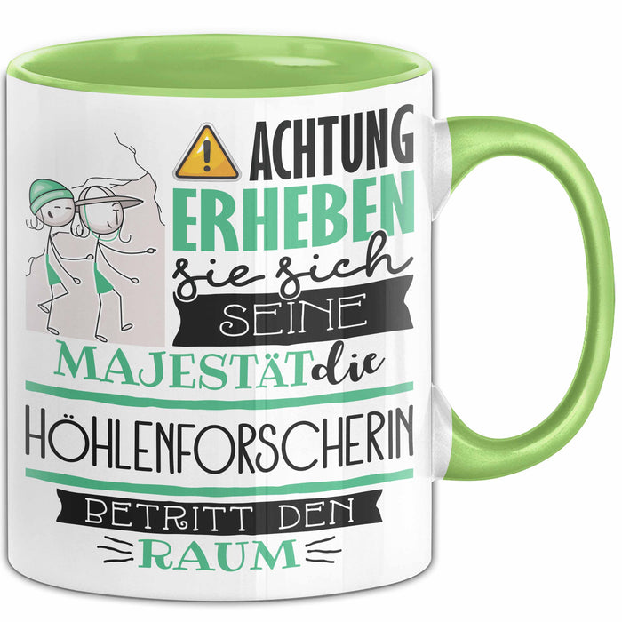 Höhlenforscherin Tasse Geschenk Lustiger Spruch Bitte Erheben Sie Sich Seine Majestät Die Höhlenforscherin Betritt Den Raum Grün Trendation