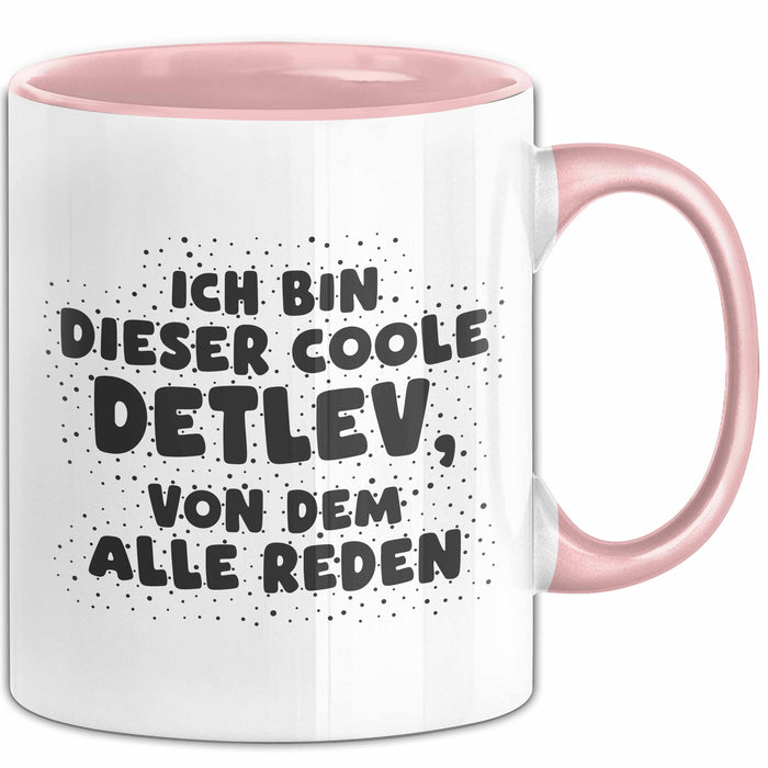 Detlev Tasse Ich Bin Dieser Coole Detlev, Von Dem Alle Reden Geschenk