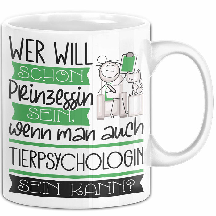 Tierpsychologin Tasse Geschenk Spruch Wer Will Schon Prinzessin Sein Wenn Man Auch Tierpsychologin Sein Kann Weiß Trendation
