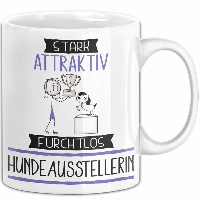 Hundeausstellerin Tasse Geschenk Becher Stark Attraktiv Furchtlos Hundeausstellerin Lustige Geschenkidee Weiß Trendation