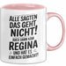 Regina Tasse Geschenk Alle Sagten Das Geht Nicht Aber Dann Kam Regina Und Hat Es Einfach Gemacht Geschenkidee Becher mit Name Rosa Trendation