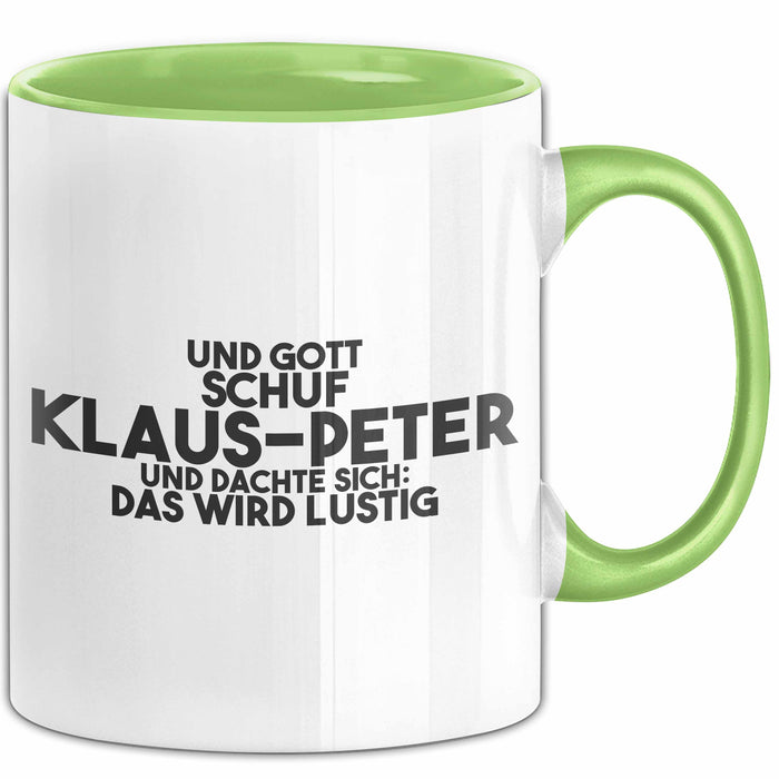 Klaus-Peter Tasse Gott Schuf Klaus-Peter: Das Wird Lustig Geschenk