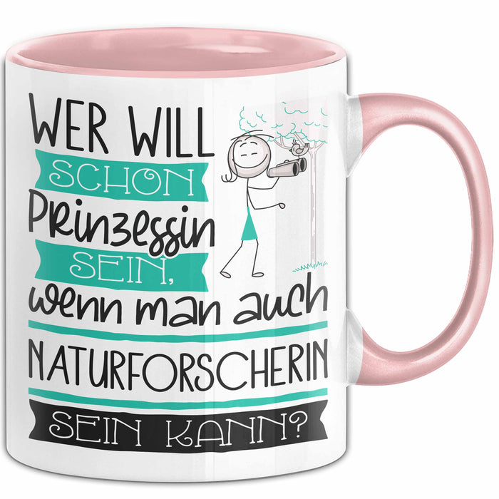 Naturforscherin Tasse Geschenk Spruch Wer Will Schon Prinzessin Sein Wenn Man Auch Naturforscherin Sein Kann Rosa Trendation