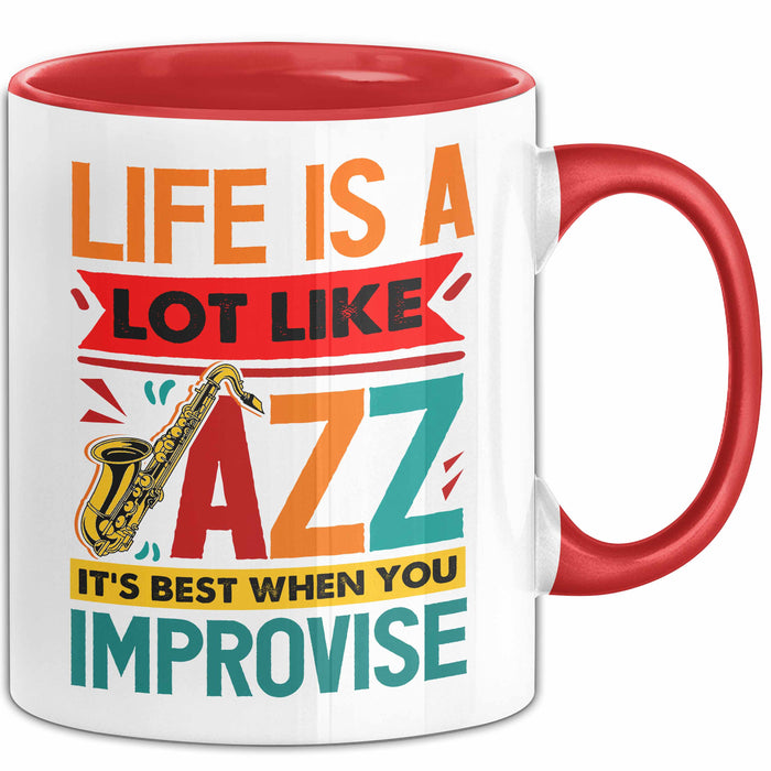 Jazz-Liebhaber Tasse Geschenk Life Is A Lot Like Jazz Its Best When You Improvize Becher Rot Trendation