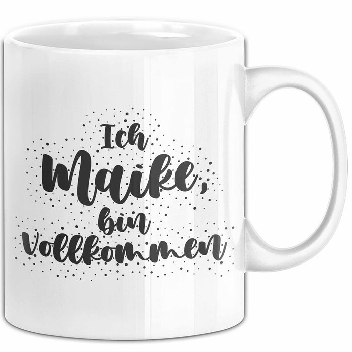 Maike Tasse Ich Maike, Bin Vollkommen Geschenk Weiß Trendation
