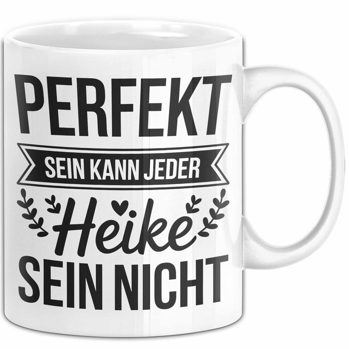 Heike Tasse Geschenk Perfekt Sein Kann Jeder Geschenkidee Geburtstag Weiß Trendation