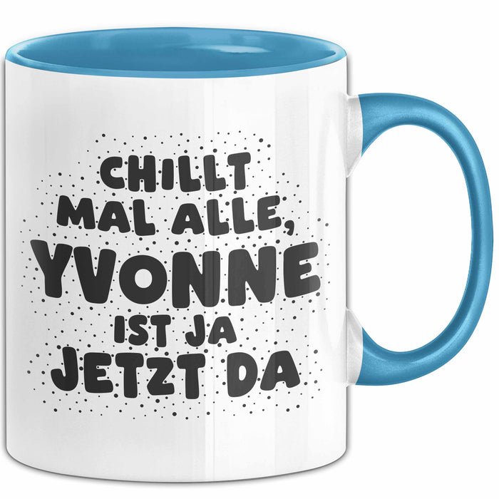 Yvonne Tasse Chillt Mal Alle, Yvonne Ist Ja Jetzt Da Geschenk