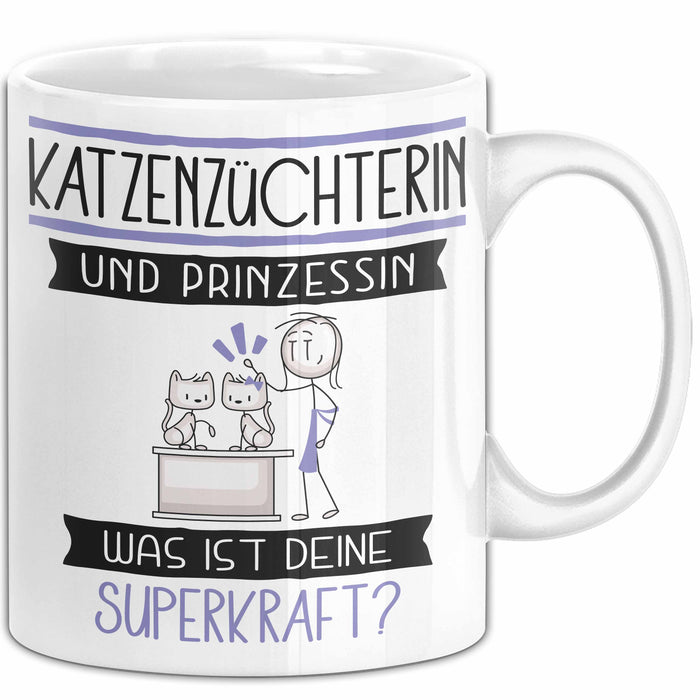 Katzenzüchterin Und Prinzessin Tasse Geschenk Für Eine Katzenzüchterin Geburtstag Was Ist Deine Superkraft Weiß Trendation
