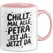 Petra Tasse Geschenk Chillt Mal Alle Petra Ist Ja Jetzt Da Geschenkidee Becher mit Name Rosa Trendation
