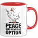 Gans Tier Gänse Bauer Tasse Becher Geschenk Lustige Geschenkidee Spruch Frieden War Nie Eine Option Rot Trendation
