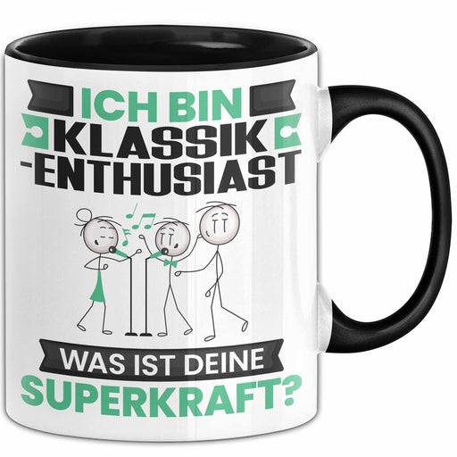 Klassik-Enthusiast Tasse Geschenk für Klassik-Enthusiast Geburtstag Lustiger Spruch Kaffee-Becher Was Ist Deine Superkraft Schwarz Trendation