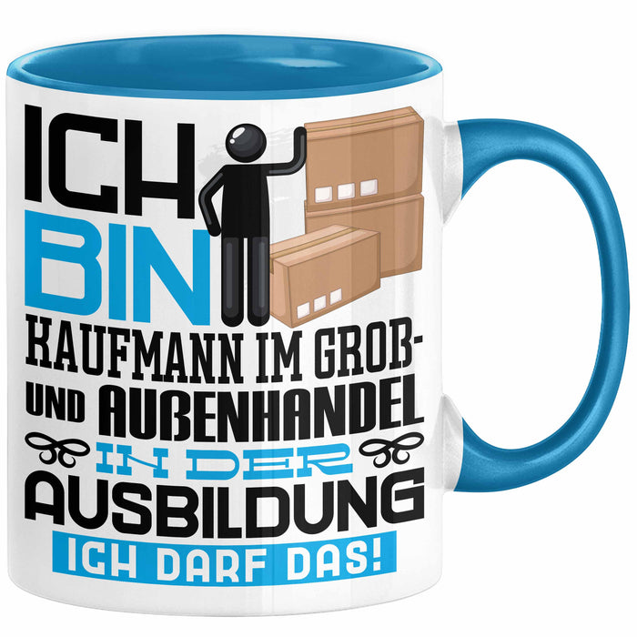 Kaufmann im Groß- und Außenhandel Ausbildung Tasse Geschenk Ich Bin Kaufmann im Groß- und Außenhandel In Der Ausbildung Ich Darf Das Geschenkidee Spruch Blau Trendation