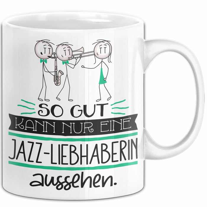 Jazz-Liebhaberin Geschenk Tasse So Gut Kann Nur Eine Jazz-Liebhaberin Aussehen Geschenkidee Geburtstag Weihnachten Lustig Weiß Trendation