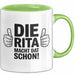 Rita Tasse Geschenk Die Rita Macht Dat Schon Geschenkidee Becher mit Name Grün Trendation