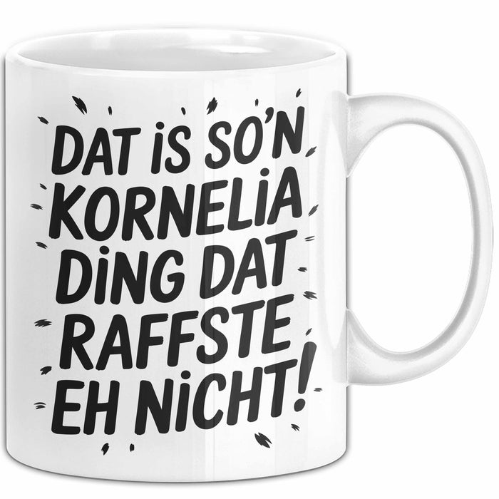 Kornelia Tasse Geschenk Dat Is So'n Kornelia Ding Dat Raffste Eh Nicht Geschenkidee Becher mit Name Weiß Trendation