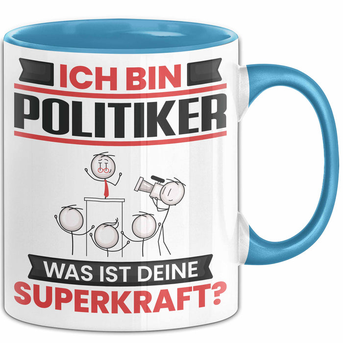 Politiker Tasse Geschenk für Politiker Geburtstag Lustiger Spruch Kaffee-Becher Was Ist Deine Superkraft Blau Trendation