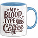 Kaffeeliebhaber Tasse Geschenk Lustige Geschenkidee Spruch Mein Bluttyp ist Kaffee Blau Trendation