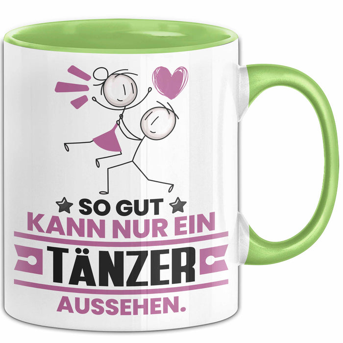 Tänzer Geschenk Tasse So Gut Kann Nur Ein Tänzer Aussehen Geschenkidee Kaffee-Becher Grün Trendation
