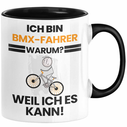 BMX-Fahrer Geschenk Tasse Lustiger Spruch Ich Bin BMX-Fahrer Warum Weil Ich Es Kann Geschenkidee Bester BMX-Fahrer Geburtstag Kaffee-Becher Trendation