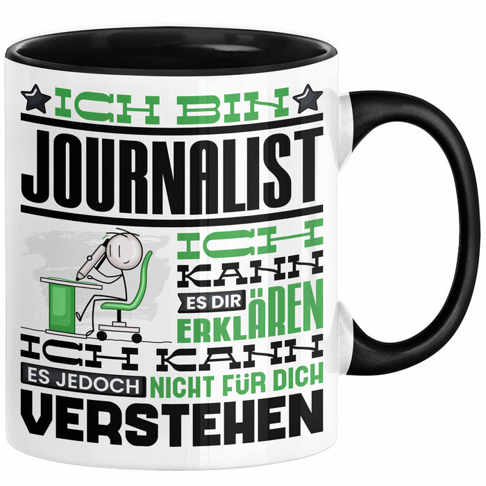 Journalist Geschenk Tasse Geschenkidee für Journalist Geburtstag Lustiger Spruch Ich Bin Journalist Ich Kann Es Dir Erklären Aber Nicht Für Dich Verstehen Funny Schwarz Trendation