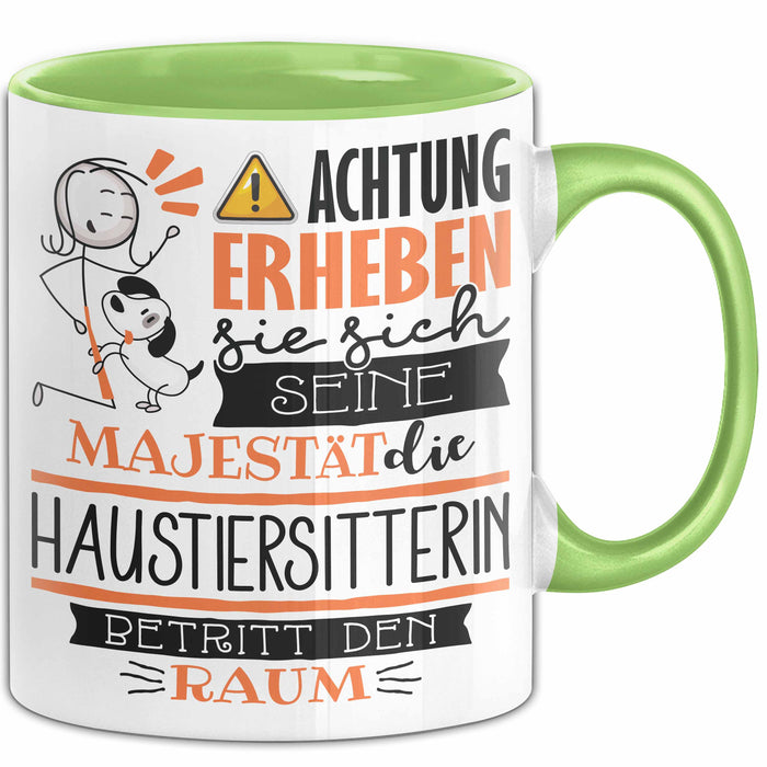 Haustiersitterin Tasse Geschenk Lustiger Spruch Bitte Erheben Sie Sich Seine Majestät Die Haustiersitterin Betritt Den Raum Grün Trendation