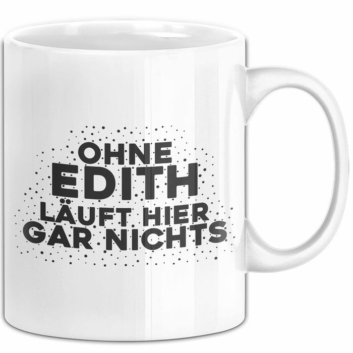 Edith Tasse Ohne Edith Laeuft Hier Gar Nichts Geschenk